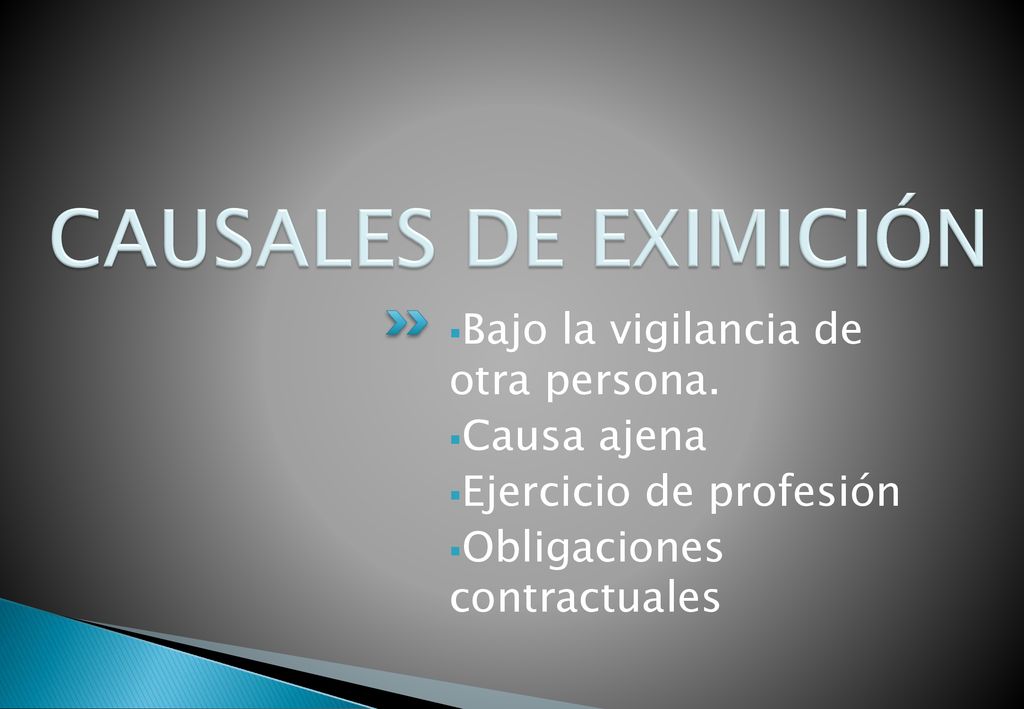 Causales de eximición Bajo la vigilancia de otra persona. Causa ajena