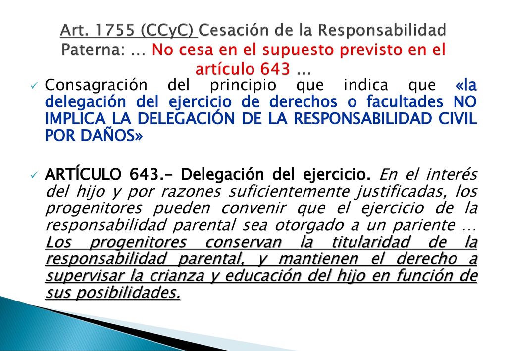 Art (CCyC) Cesación de la Responsabilidad Paterna: … No cesa en el supuesto previsto en el artículo