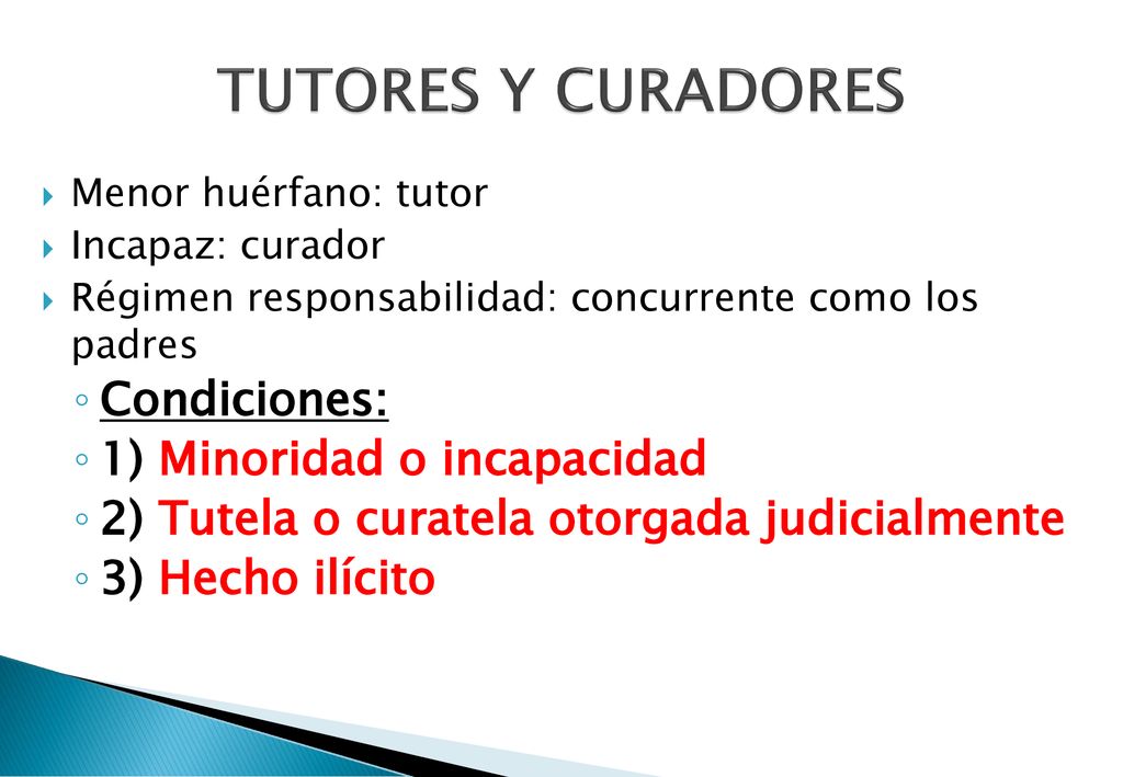 Tutores y curadores Condiciones: 1) Minoridad o incapacidad