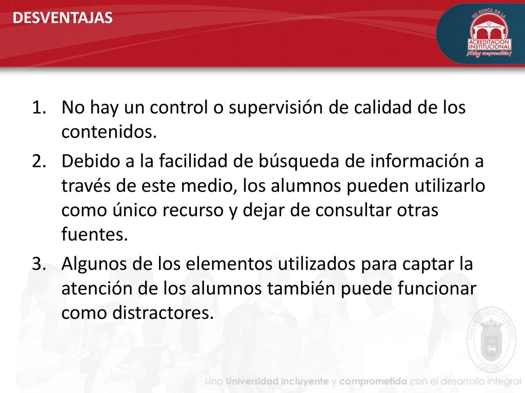 No hay un control o supervisión de calidad de los contenidos.