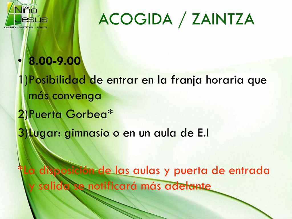 ACOGIDA / ZAINTZA Posibilidad de entrar en la franja horaria que más convenga. Puerta Gorbea*