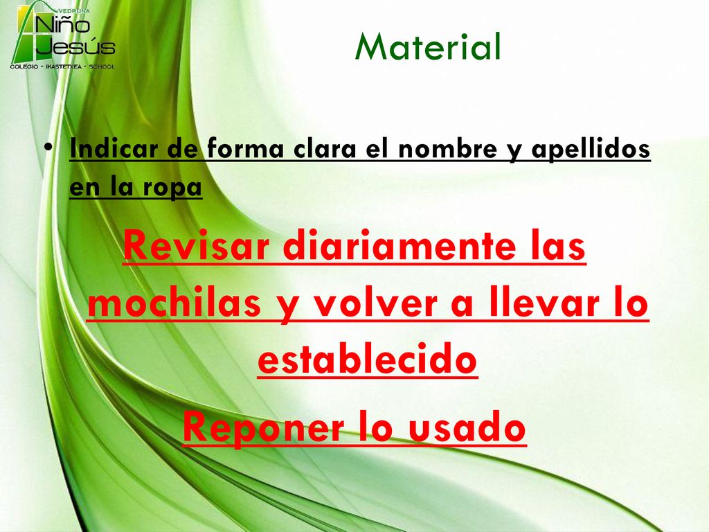 Revisar diariamente las mochilas y volver a llevar lo establecido