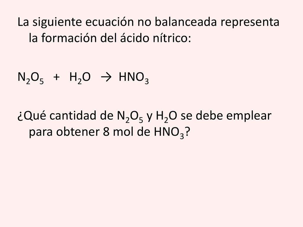 La siguiente ecuación no balanceada representa la formación del ácido nítrico: