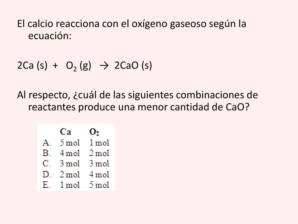 El calcio reacciona con el oxígeno gaseoso según la ecuación: