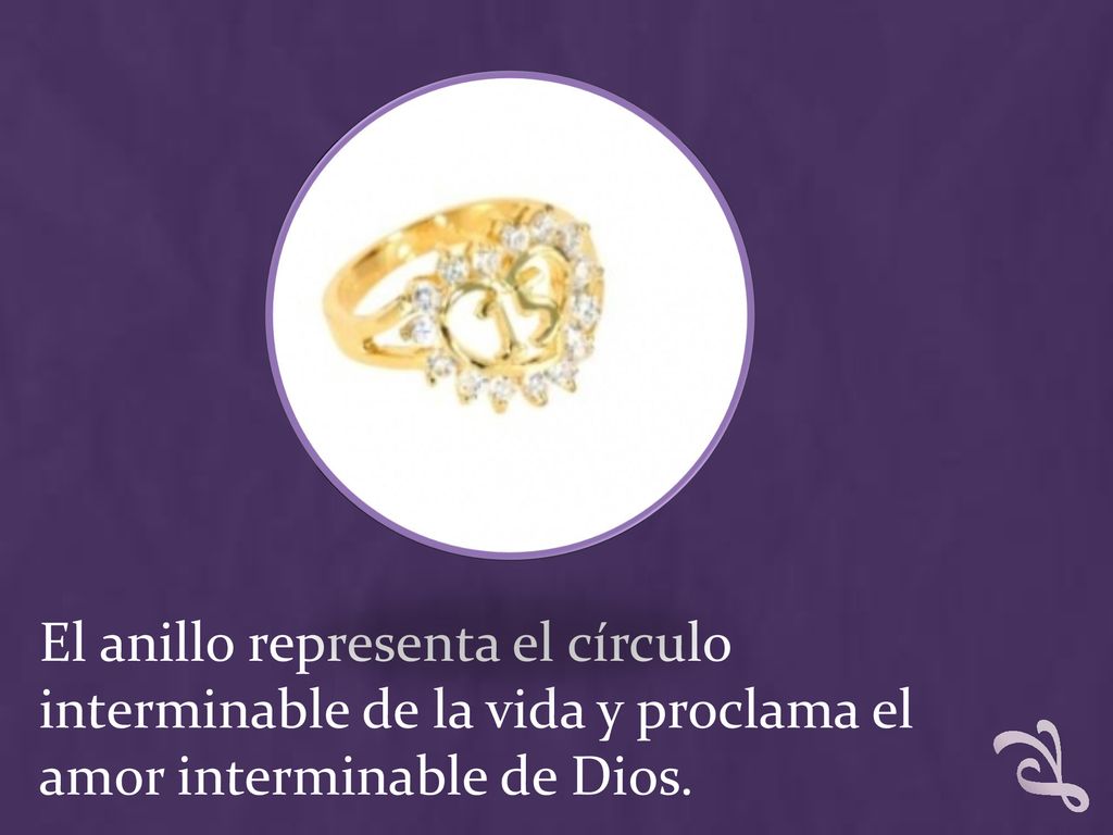 El anillo representa el círculo interminable de la vida y proclama el amor interminable de Dios.
