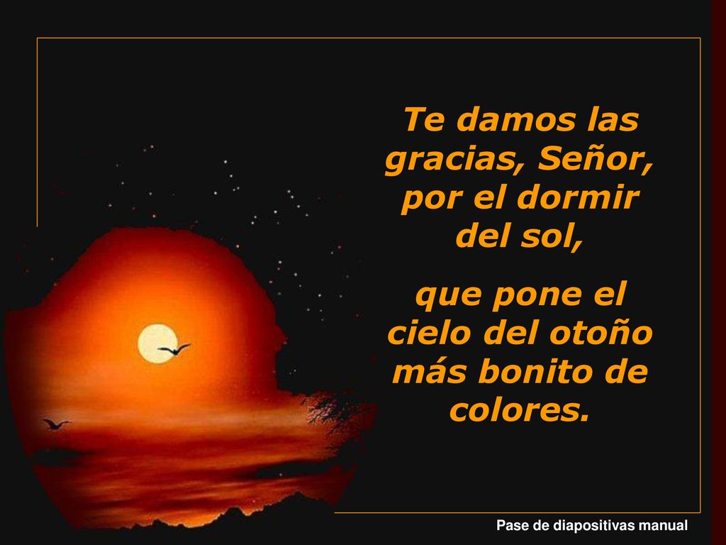 Te damos las gracias, Señor, por el dormir del sol,