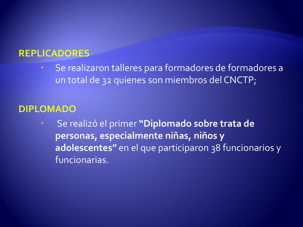 REPLICADORES Se realizaron talleres para formadores de formadores a un total de 32 quienes son miembros del CNCTP;