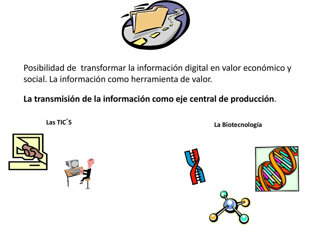 La transmisión de la información como eje central de producción.