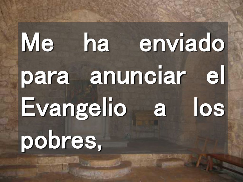 Me ha enviado para anunciar el Evangelio a los pobres,