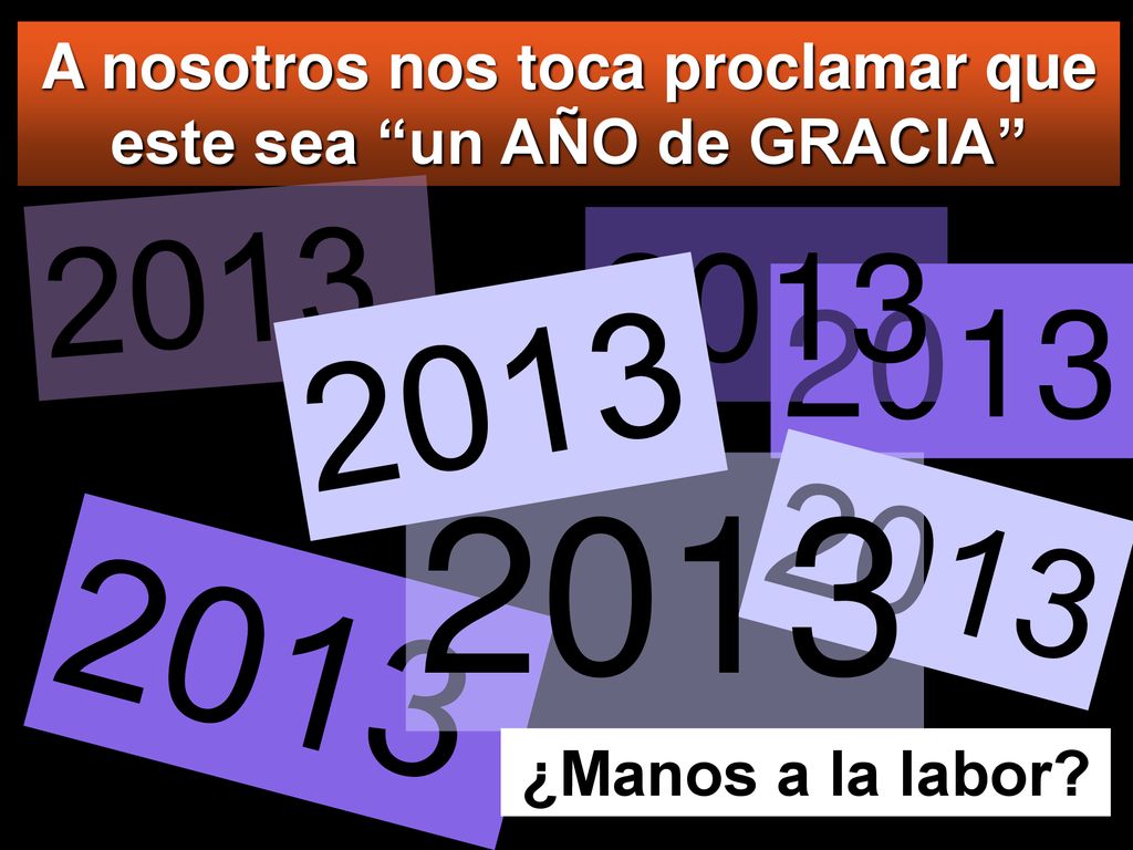A nosotros nos toca proclamar que este sea un AÑO de GRACIA
