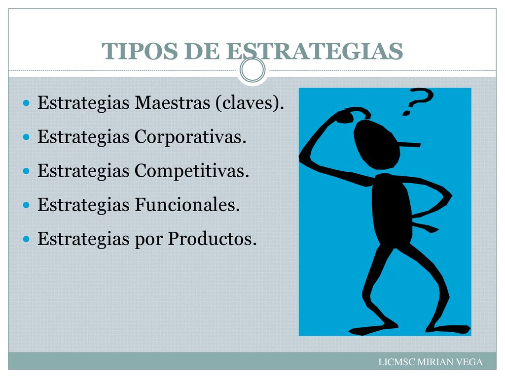 TIPOS DE ESTRATEGIAS Estrategias Maestras (claves).