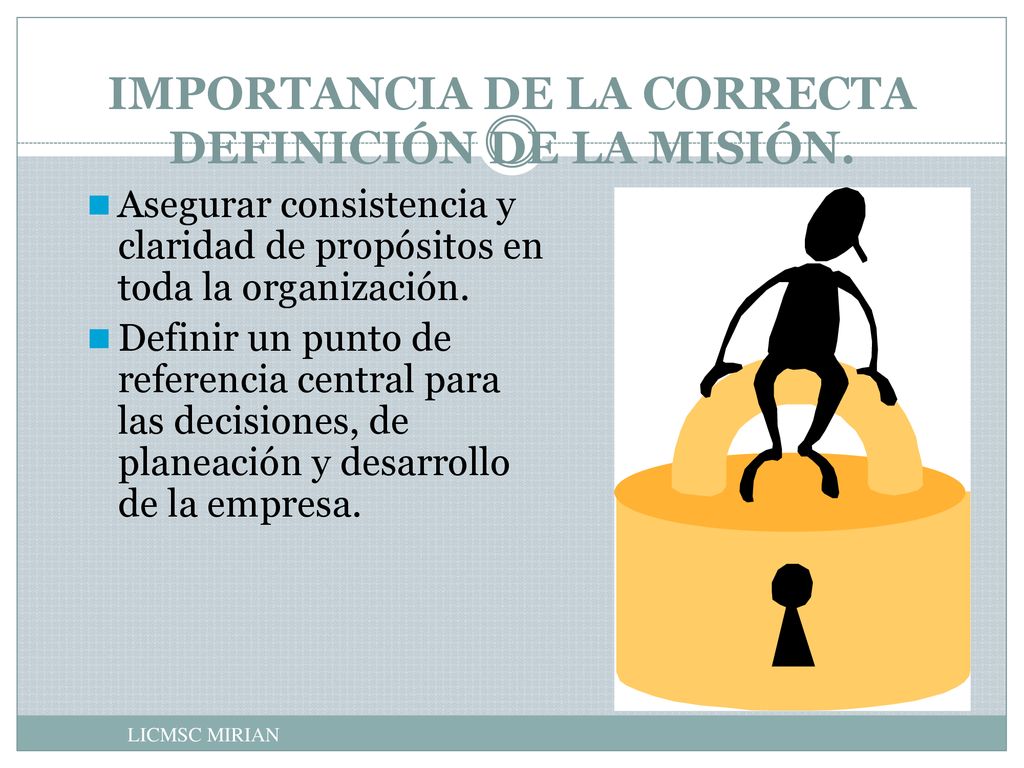 IMPORTANCIA DE LA CORRECTA DEFINICIÓN DE LA MISIÓN.