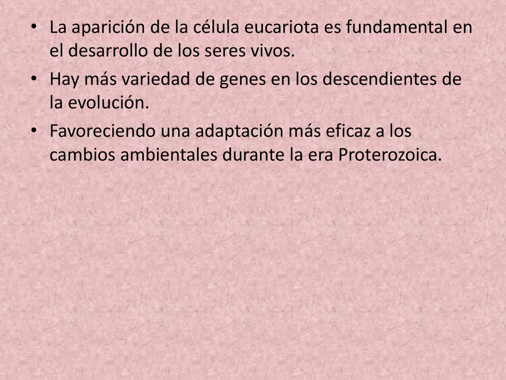 La aparición de la célula eucariota es fundamental en el desarrollo de los seres vivos.
