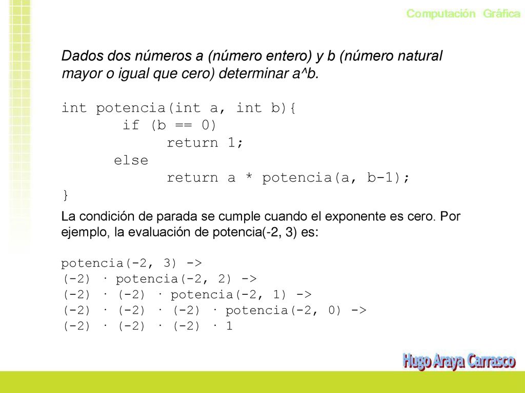 int potencia(int a, int b){ if (b == 0) return 1; else