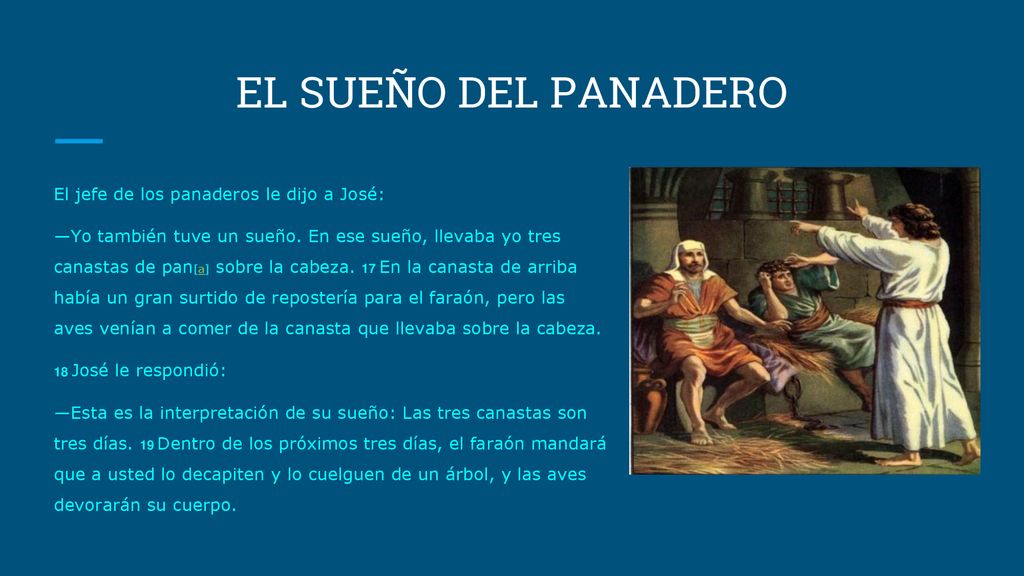 EL SUEÑO DEL PANADERO El jefe de los panaderos le dijo a José: