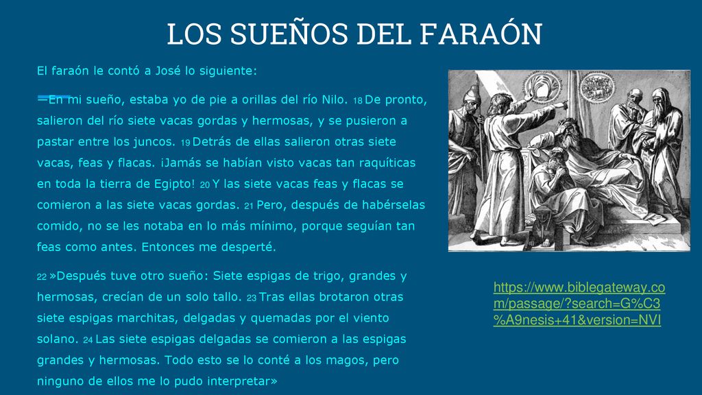 LOS SUEÑOS DEL FARAÓN El faraón le contó a José lo siguiente: