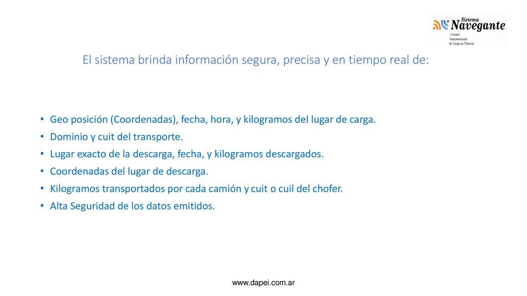 El sistema brinda información segura, precisa y en tiempo real de: