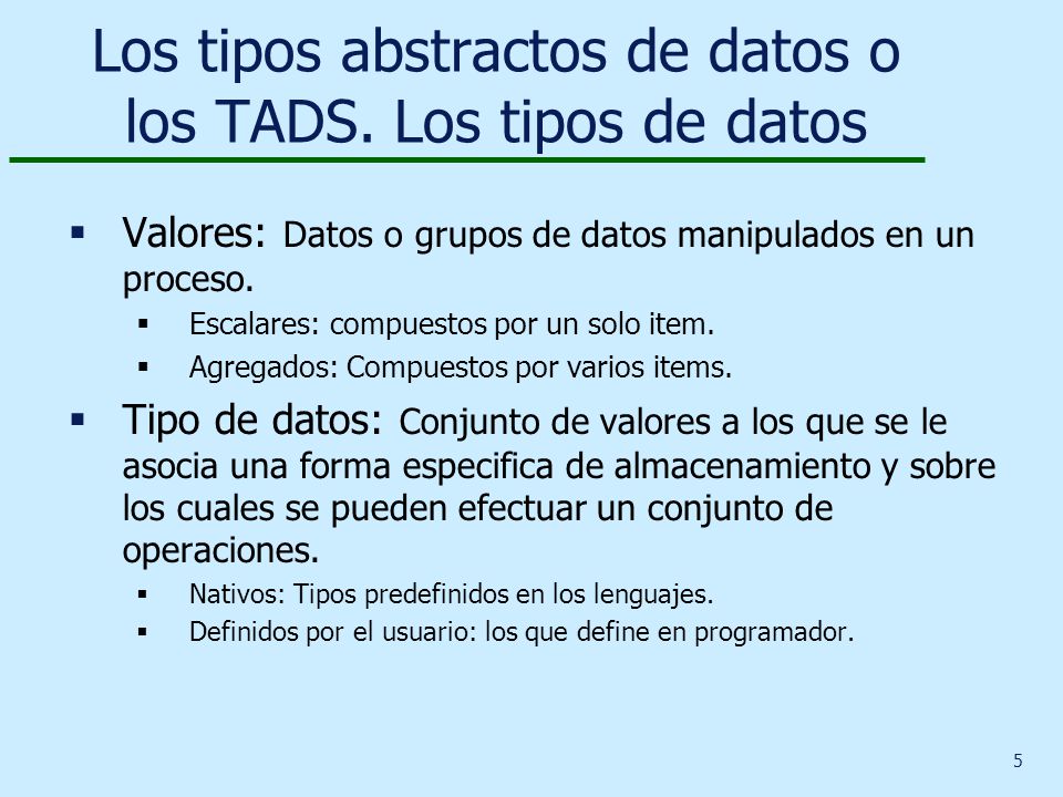 Los tipos abstractos de datos o los TADS. Los tipos de datos
