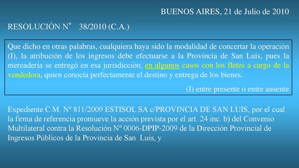 BUENOS AIRES, 21 de Julio de 2010 RESOLUCIÓN N° 38/2010 (C.A.)