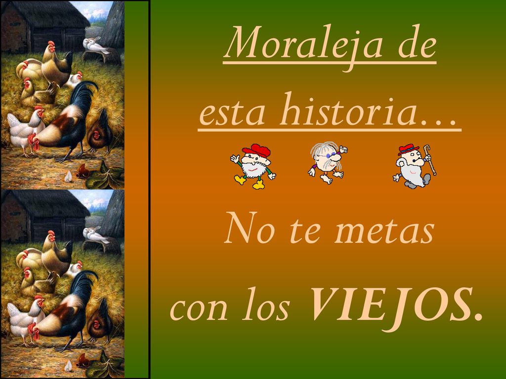 Moraleja de esta historia... No te metas con los VIEJOS.