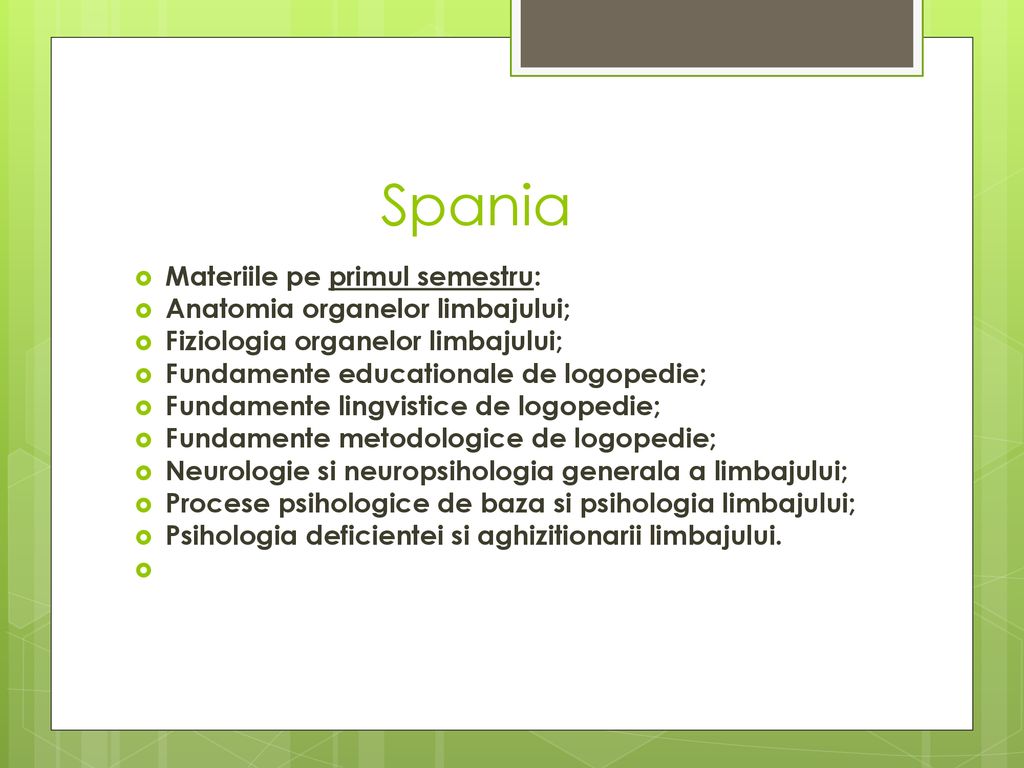 Spania Materiile pe primul semestru: Anatomia organelor limbajului;