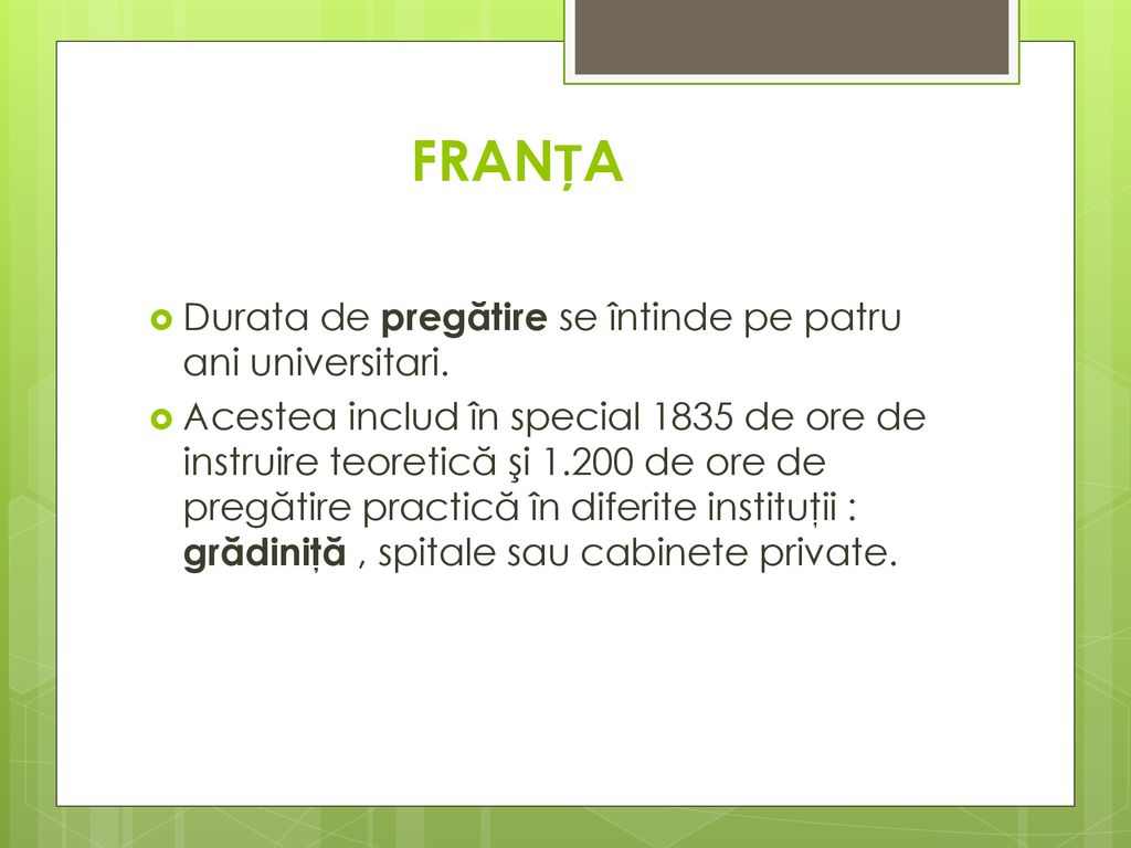 FRANȚA Durata de pregătire se întinde pe patru ani universitari.
