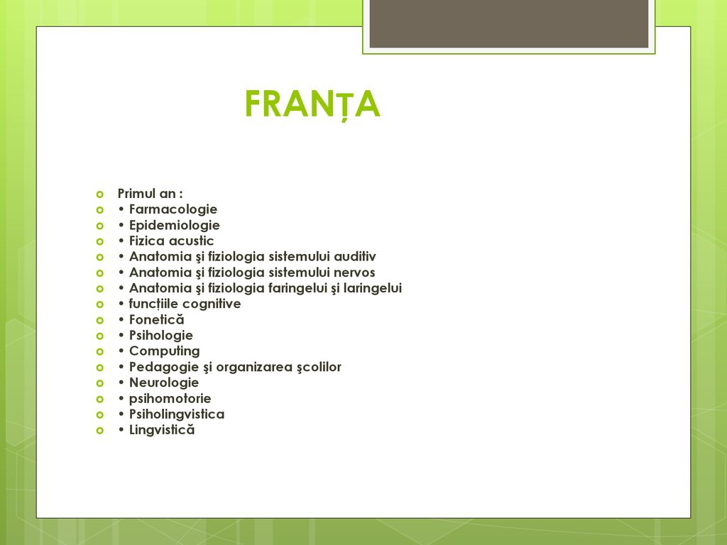 FRANȚA Primul an : • Farmacologie • Epidemiologie • Fizica acustic