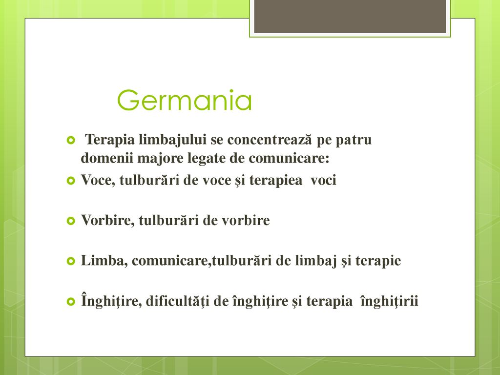 Germania Terapia limbajului se concentrează pe patru domenii majore legate de comunicare: Voce, tulburări de voce şi terapiea voci.