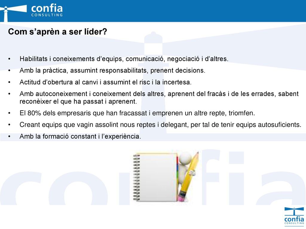 Com s’aprèn a ser líder Habilitats i coneixements d’equips, comunicació, negociació i d’altres.