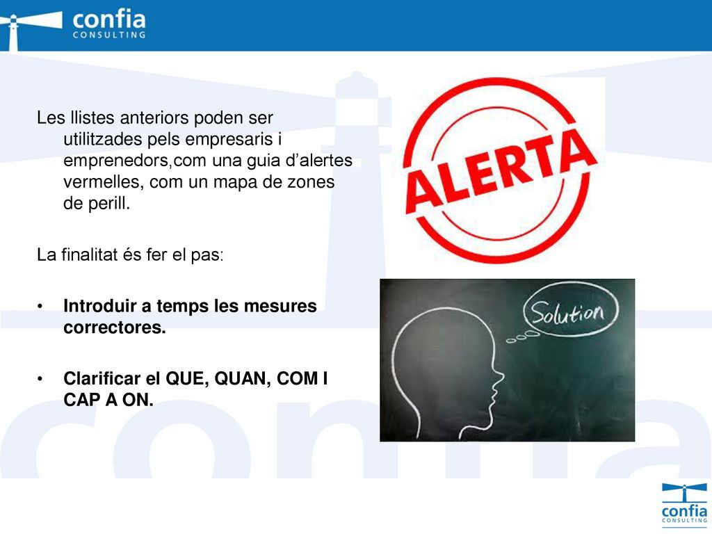Les llistes anteriors poden ser utilitzades pels empresaris i emprenedors,com una guia d’alertes vermelles, com un mapa de zones de perill.
