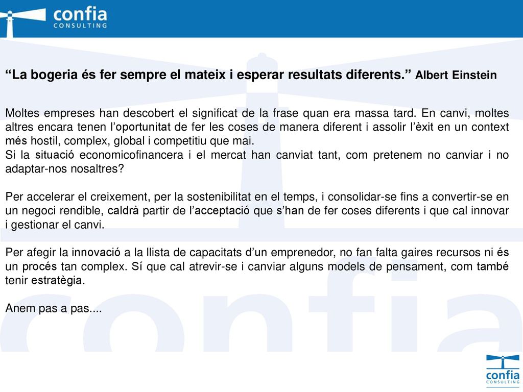 La bogeria és fer sempre el mateix i esperar resultats diferents