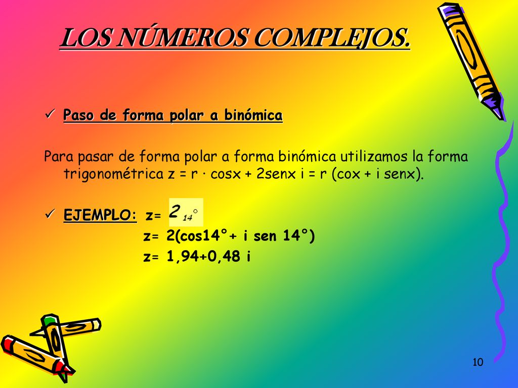 LOS NÚMEROS COMPLEJOS. Paso de forma polar a binómica
