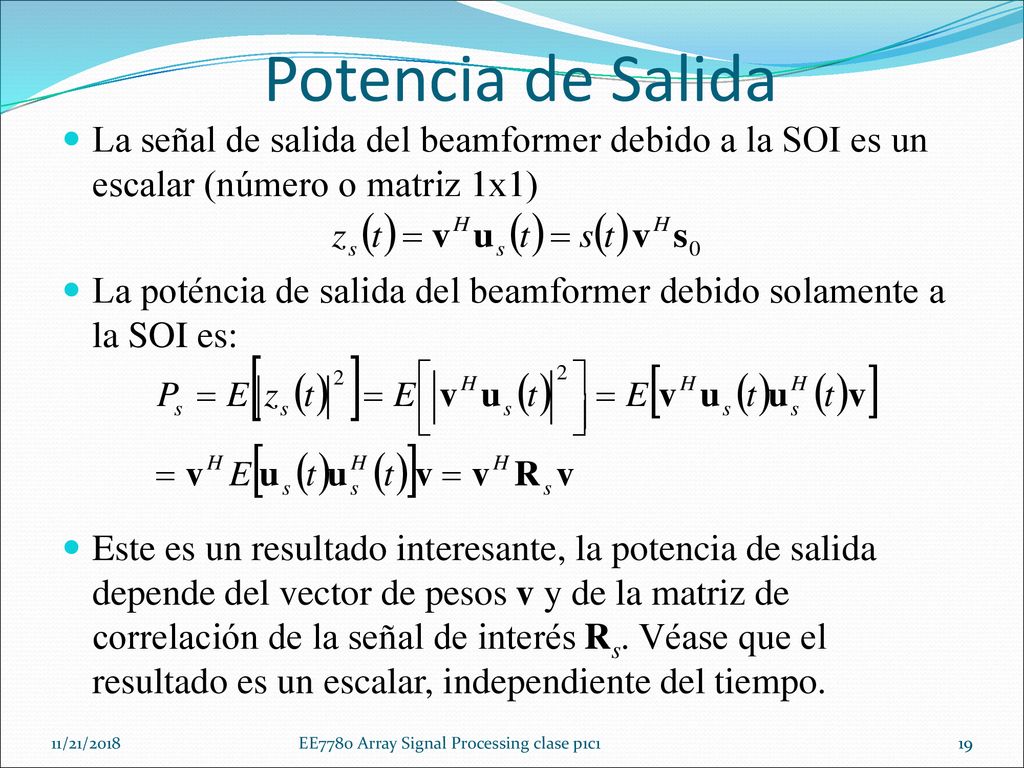 Potencia de Salida La señal de salida del beamformer debido a la SOI es un escalar (número o matriz 1x1)