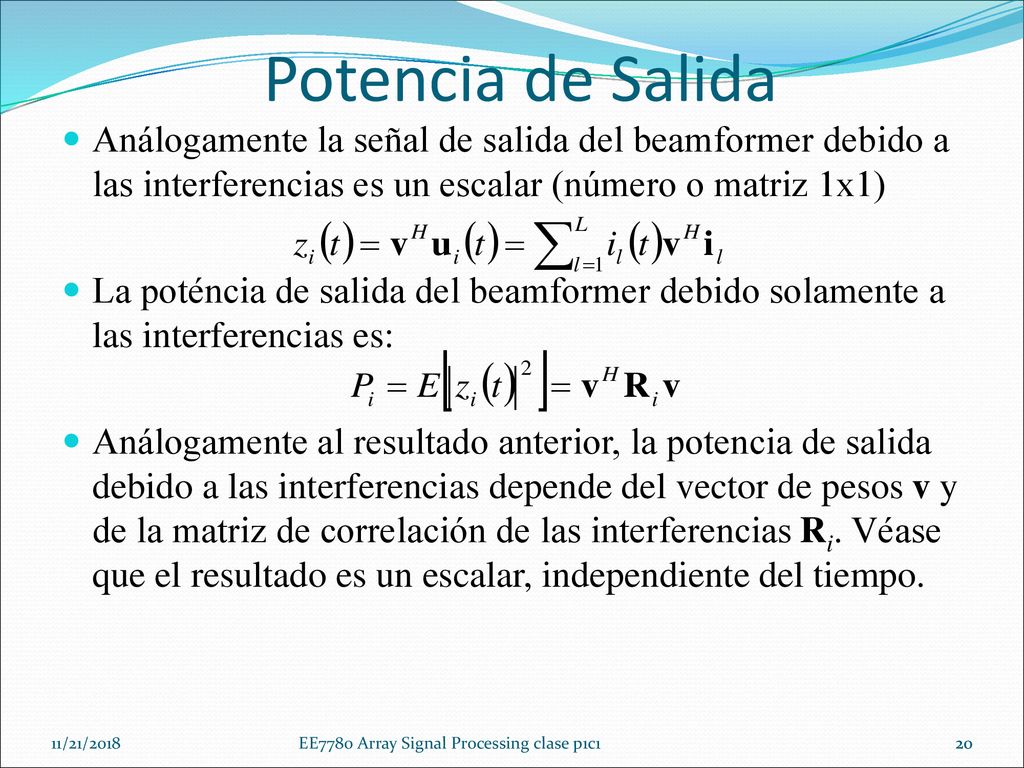 Potencia de Salida Análogamente la señal de salida del beamformer debido a las interferencias es un escalar (número o matriz 1x1)