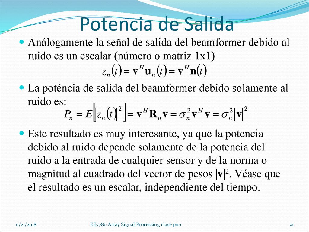 Potencia de Salida Análogamente la señal de salida del beamformer debido al ruido es un escalar (número o matriz 1x1)