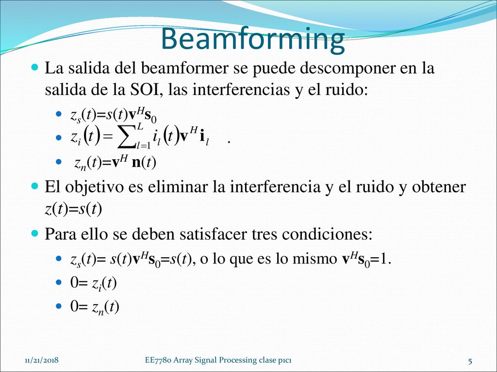 Beamforming La salida del beamformer se puede descomponer en la salida de la SOI, las interferencias y el ruido: