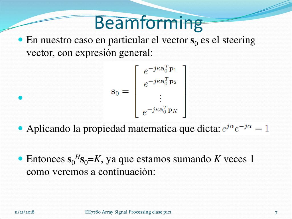 Beamforming En nuestro caso en particular el vector s0 es el steering vector, con expresión general: