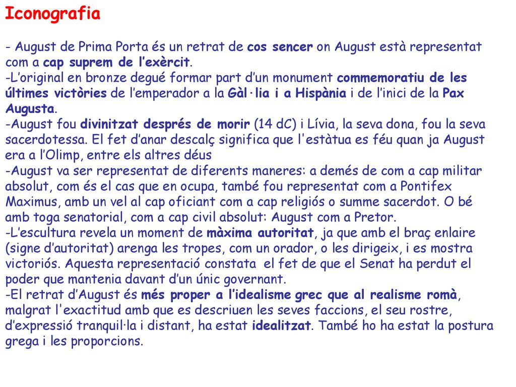Iconografia - August de Prima Porta és un retrat de cos sencer on August està representat. com a cap suprem de l’exèrcit.