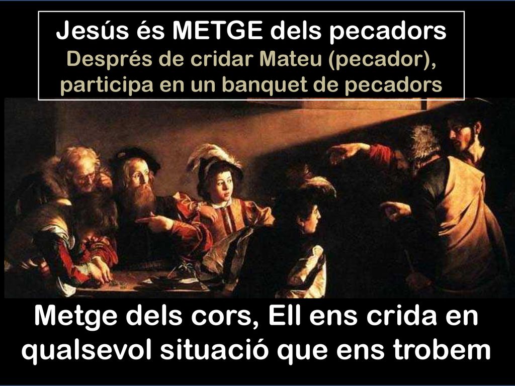 Metge dels cors, Ell ens crida en qualsevol situació que ens trobem