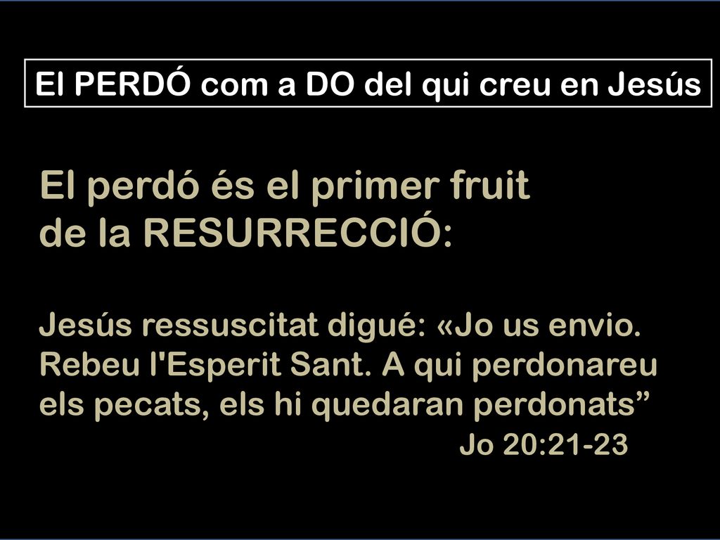 El PERDÓ com a DO del qui creu en Jesús