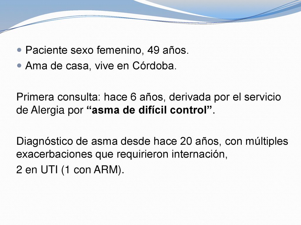 Paciente sexo femenino, 49 años. Ama de casa, vive en Córdoba.
