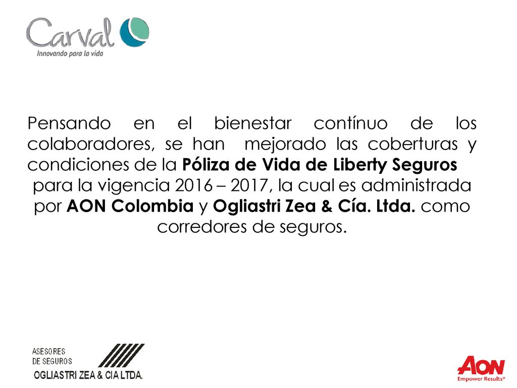 Pensando en el bienestar contínuo de los colaboradores, se han mejorado las coberturas y condiciones de la Póliza de Vida de Liberty Seguros