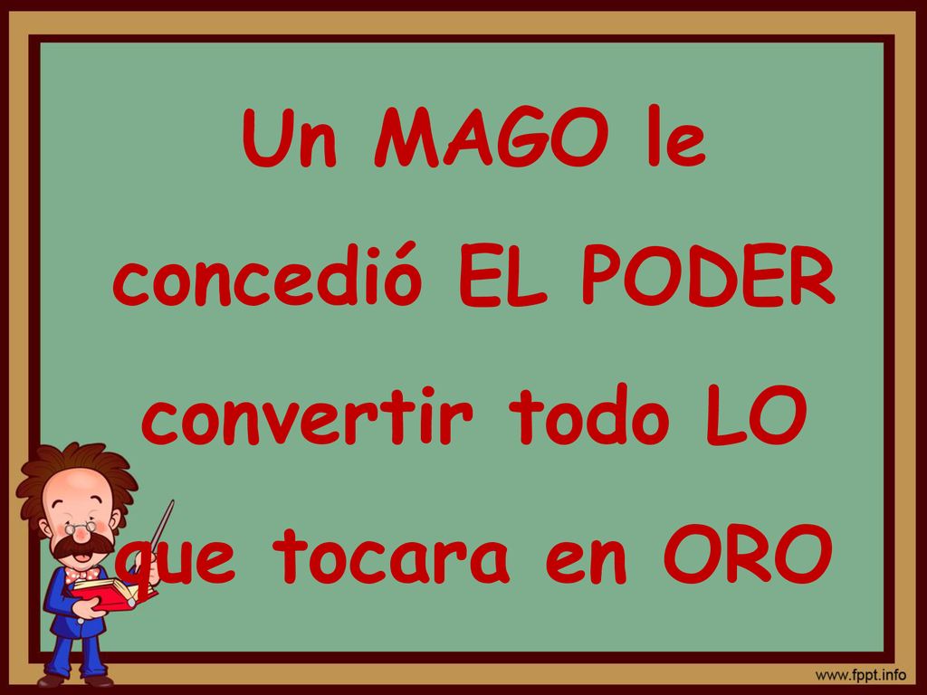 Un MAGO le concedió EL PODER convertir todo LO que tocara en ORO