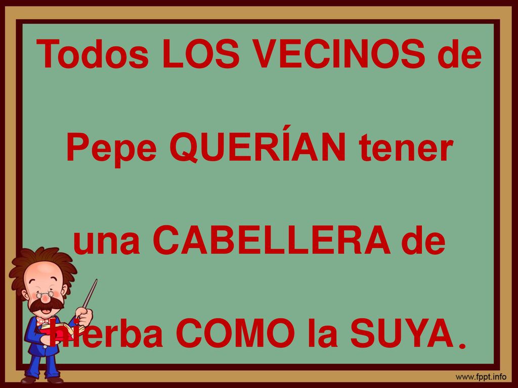 Todos LOS VECINOS de Pepe QUERÍAN tener una CABELLERA de hierba COMO la SUYA.