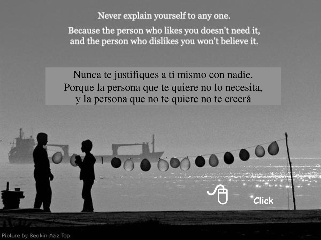8 Click Nunca te justifiques a ti mismo con nadie.