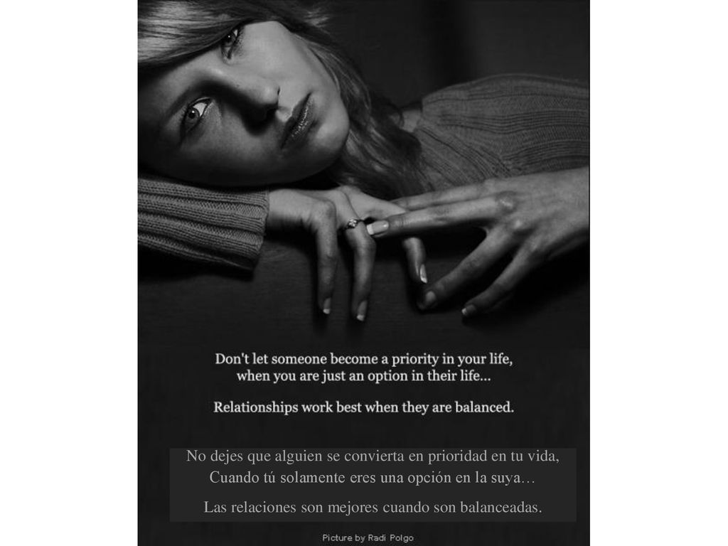 No dejes que alguien se convierta en prioridad en tu vida,