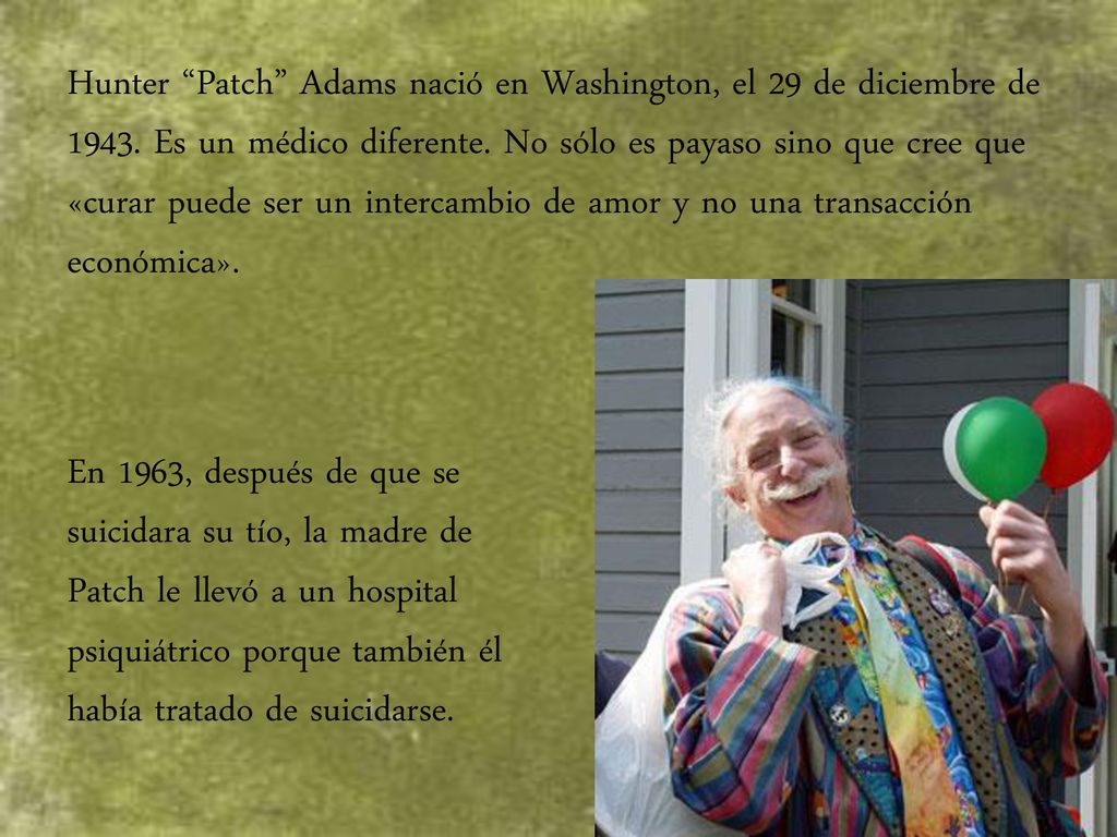 Hunter Patch Adams nació en Washington, el 29 de diciembre de 1943