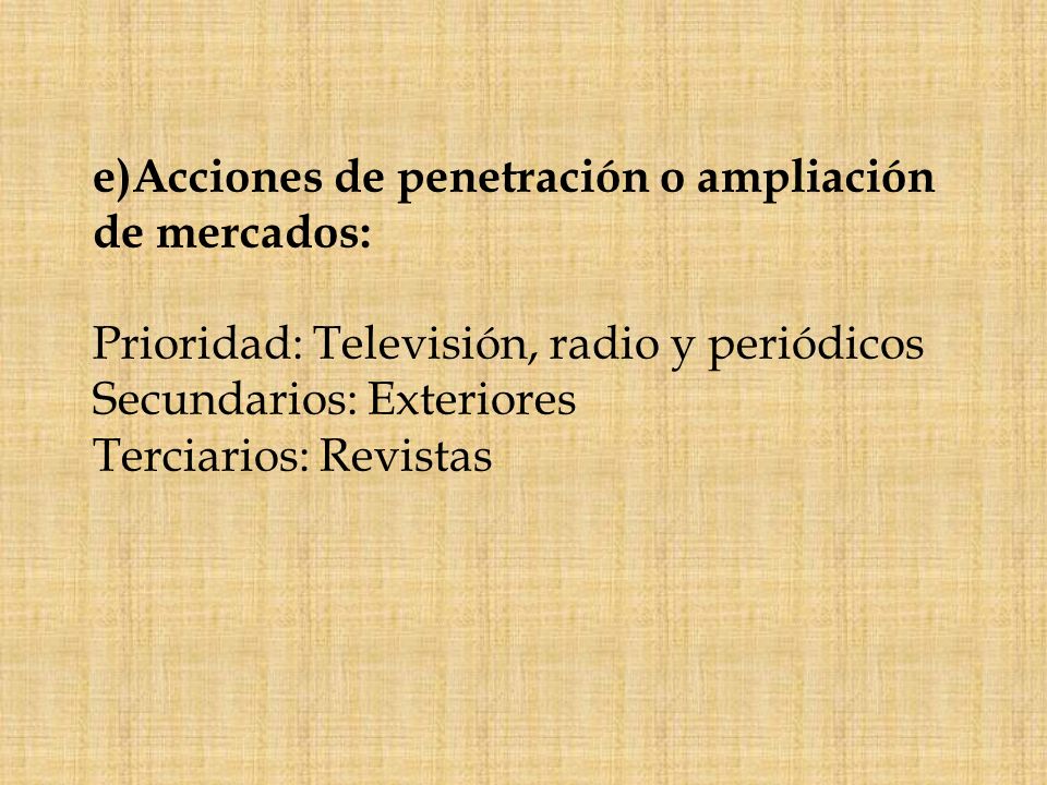 e)Acciones de penetración o ampliación de mercados: