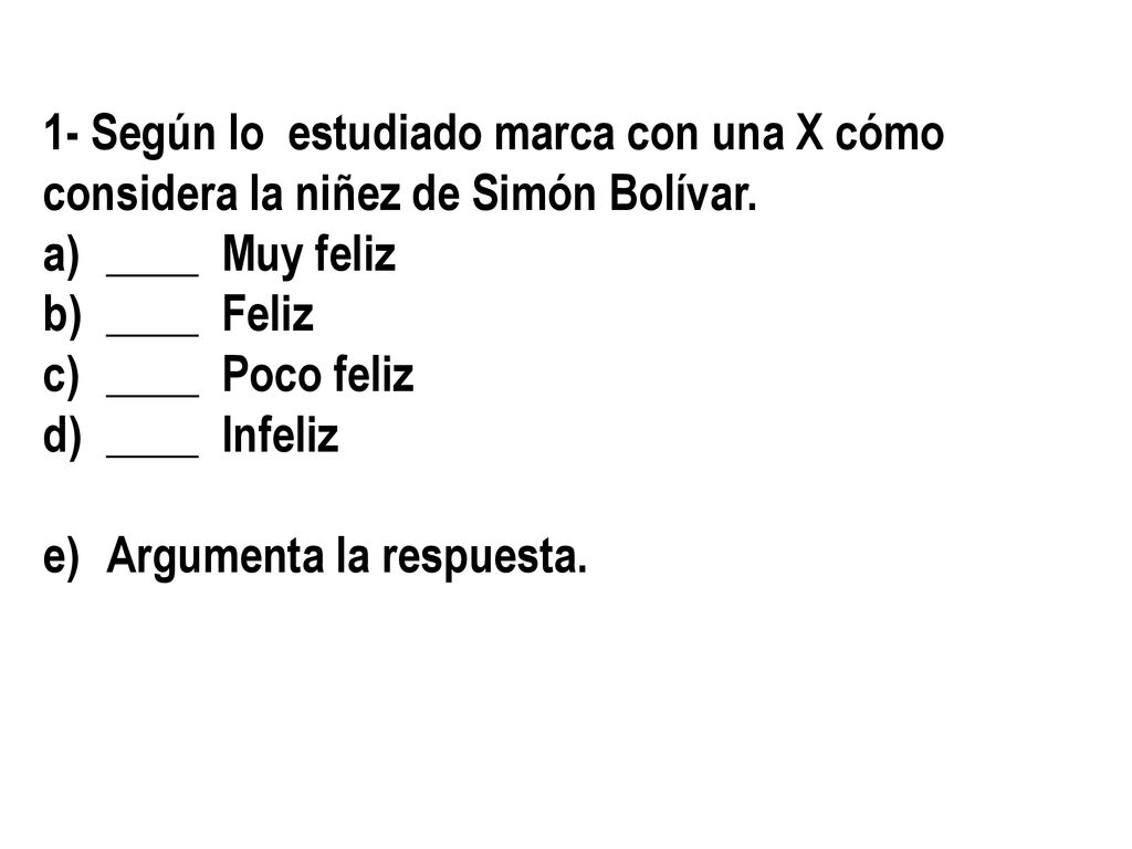 1- Según lo estudiado marca con una X cómo considera la niñez de Simón Bolívar.