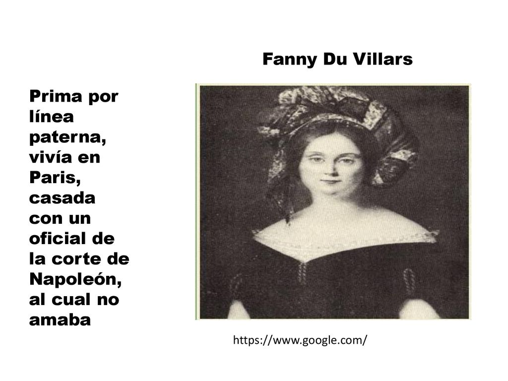 Fanny Du Villars Prima por línea paterna, vivía en Paris, casada con un oficial de la corte de Napoleón, al cual no amaba.